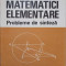 MATEMATICI ELEMENTARE. PROBLEME DE SINTEZA-D. BRANZEI, T. PRECUPANU, N. PAPAGHIUC, N. GHEORGHIU, GH. RADU