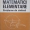 MATEMATICI ELEMENTARE. PROBLEME DE SINTEZA-D. BRANZEI, T. PRECUPANU, N. PAPAGHIUC, N. GHEORGHIU, GH. RADU-265182