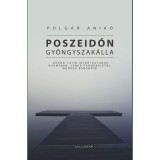 Poszeid&oacute;n gy&ouml;ngyszak&aacute;lla - G&ouml;r&ouml;g-latin intertextusok nyom&aacute;ban, Janus Pannoniust&oacute;l We&ouml;res S&aacute;ndorig - Polg&aacute;r Anik&oacute;