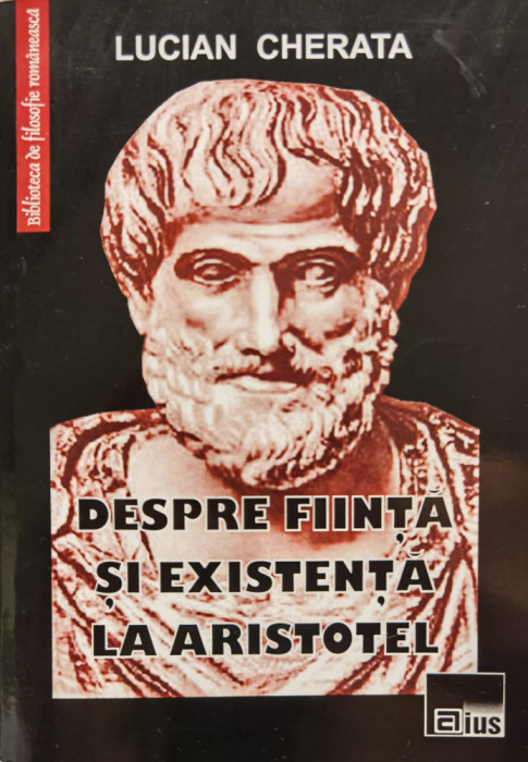 Despre Fiinta Si Existenta La Aristotel - Lucian Cherata ,555401