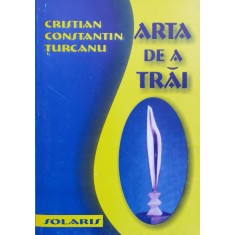 Arta De A Trai - Cristan Constantin Turcanu , A1140