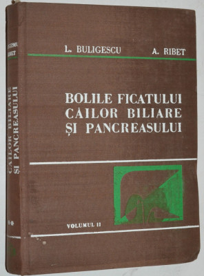 Bolile ficatului, cailor biliare si pancreasului L. Buligescu, A. Ribet vol.1+2 foto