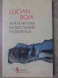 DOUA SECOLE DE MITOLOGIE NATIONALA-LUCIAN BOIA-274842