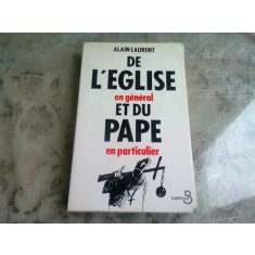 DE L&#039;EGLISE EN GENERAL ET DU PAPE EN PARTICULIER - ALAIN LAURENT (CARTE IN LIMBA FRANCEZA)