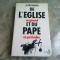 DE L&#039;EGLISE EN GENERAL ET DU PAPE EN PARTICULIER - ALAIN LAURENT (CARTE IN LIMBA FRANCEZA)