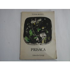 PRISACA (poezii) - TUDOR ARGHEZI - Ed. Ion Creanga, 1976