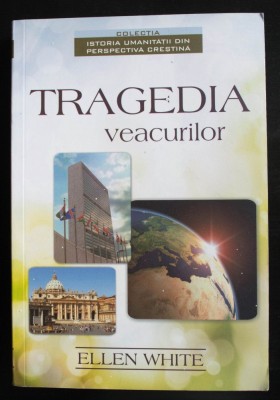 Ellen White - Tragedia veacurilor (ediția a 14-a, revizuită; 2013) foto