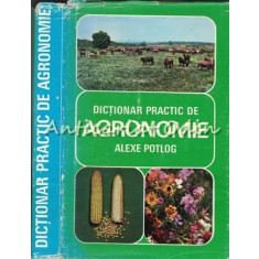 Dictionar Practic De Agronomie - Alexe S. Potlog