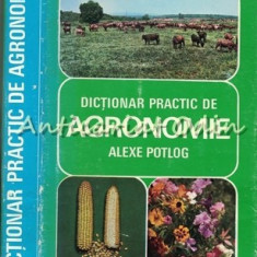 Dictionar Practic De Agronomie - Alexe S. Potlog