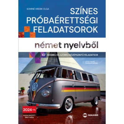 Sz&amp;iacute;nes pr&amp;oacute;ba&amp;eacute;retts&amp;eacute;gi feladatsorok n&amp;eacute;met nyelvből - 10 &amp;iacute;r&amp;aacute;sbeli &amp;eacute;s sz&amp;oacute;beli k&amp;ouml;z&amp;eacute;pszintű feladatsor - 2024-től &amp;eacute;rv&amp;eacute;nyes - Somin&amp;eacute; Hrebik Olga foto