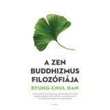 A zen buddhizmus filoz&oacute;fi&aacute;ja - Byung-Chul Han