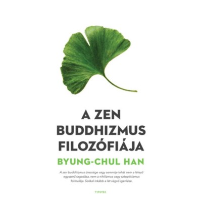 A zen buddhizmus filoz&amp;oacute;fi&amp;aacute;ja - Byung-Chul Han foto