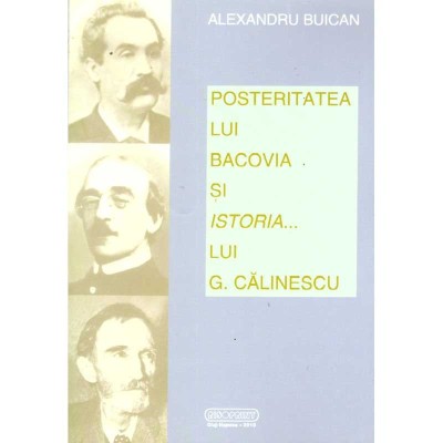 Alexandru Buican - Posteritatea lui Bacovia si istoria..lui G. foto