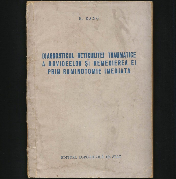 DIAGNOSTICUL RETICULITEI TRAUMATICE A BOVIDEELOR SI REMEDIEREA EI - R. RANG