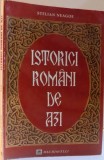 ISTORICI ROMANI DE AZI de STELIAN NEAGOE , 2003
