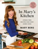 In Mary&#039;s Kitchen: Stress-Free Recipes for Every Home Cook