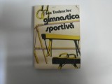 Gimnastica Sportiva - Ion Tudosciuc, Sport-Turism, 1984, 445 pagini, Romana