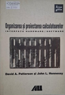Organizarea si proiectarea calculatoarelor. Interfata hardware/software - David A. Patterson, John L. Hennessy foto