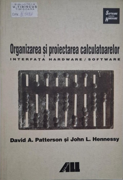 Organizarea si proiectarea calculatoarelor. Interfata hardware/software - David A. Patterson, John L. Hennessy