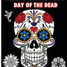 Adult Coloring Book Day of the Dead: An Adult Coloring Book Featuring Sugar Skull and Mandalas