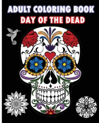Adult Coloring Book Day of the Dead: An Adult Coloring Book Featuring Sugar Skull and Mandalas foto
