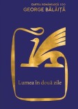 Lumea &icirc;n două zile Hardcover George Bălăiţă Carte Rom&acirc;nească Roman