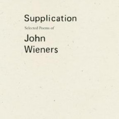 Supplication: Selected Poems of John Wieners