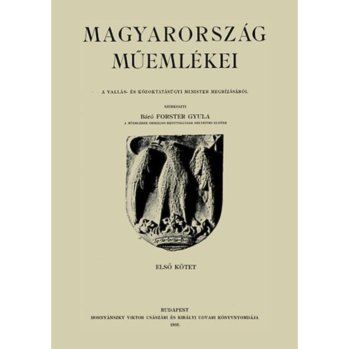 Magyarorsz&aacute;g műeml&eacute;kei I. - Forster Gyula