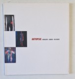 AUTOPSIE : BERSZAN , JANOSI , KELEMEN , CATALOG DE EXPOZITIE , 2007