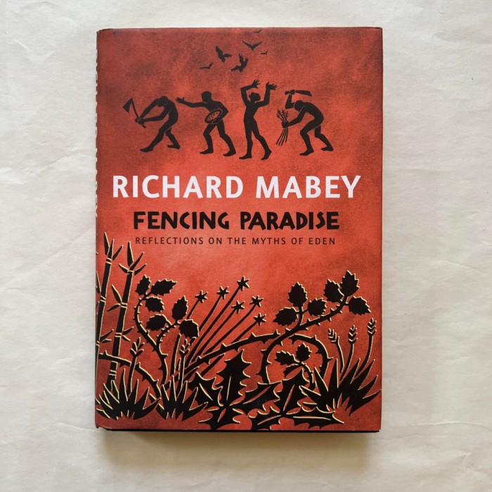 Richard Mabey - Fencing paradise - Reflections on the Myths of Eden