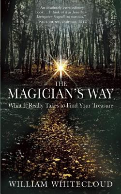 The Magician&amp;#039;s Way: What It Really Takes to Find Your Treasure foto