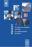 In cautarea timpului pierdut. La umbra fetelor in floare | Marcel Proust