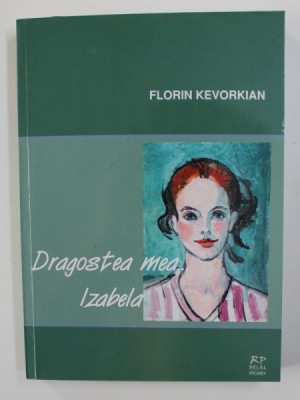DRGAOSTEA MEA ...IZABELA de FLORIN KEVORKIAN , 2004 foto