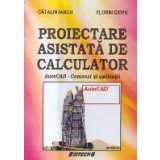 Proiectare asistata de calculator. AutoCAD - Comenzi si aplicatii