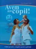 Cumpara ieftin Avem un copil! Ghid practic complet pentru parinti - 2009 - Grazia Honegger Fresco (I60), All
