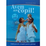Avem un copil! Ghid practic complet pentru parinti - 2009 - Grazia Honegger Fresco (I60)