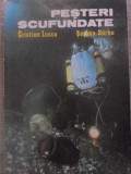 Pesteri Scufundate - Cristian Lascu, Serban Sarbu (1987, Academiei Romane) Geografie, Speologie. Limba Romana