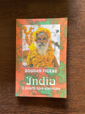 Bogdan Ficeac - India. O poarta spre eternitate foto