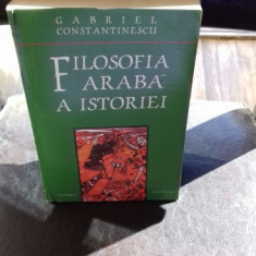 FILOSOFIA ARABA A ISTORIEI - GABRIEL CONSTANTINESCU