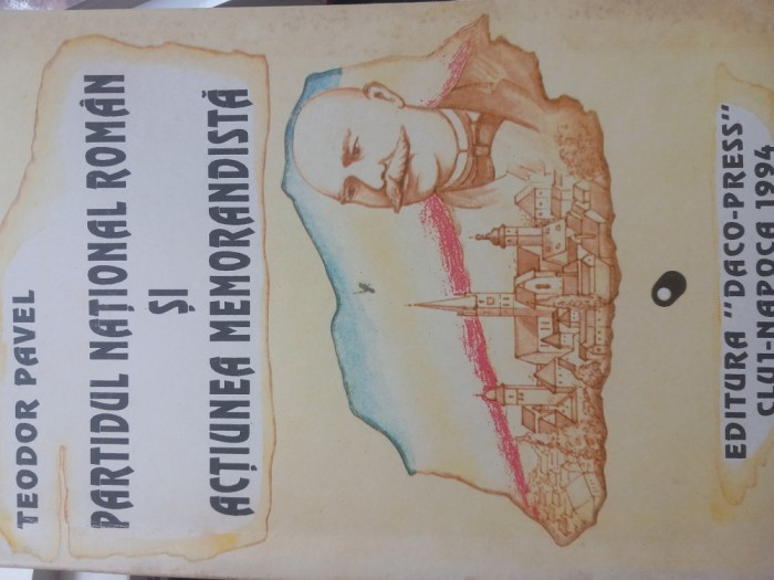 T.PAVEL-PARTIDUL NAȚIONAL ROM&Acirc;N ȘI ACȚIUNEA MEMORANDISTĂ (CU AUTOGRAF ȘI DEDICAȚIE)