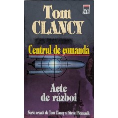 Centrul De Comanda Acte De Razboi - Tom Clancy , A577
