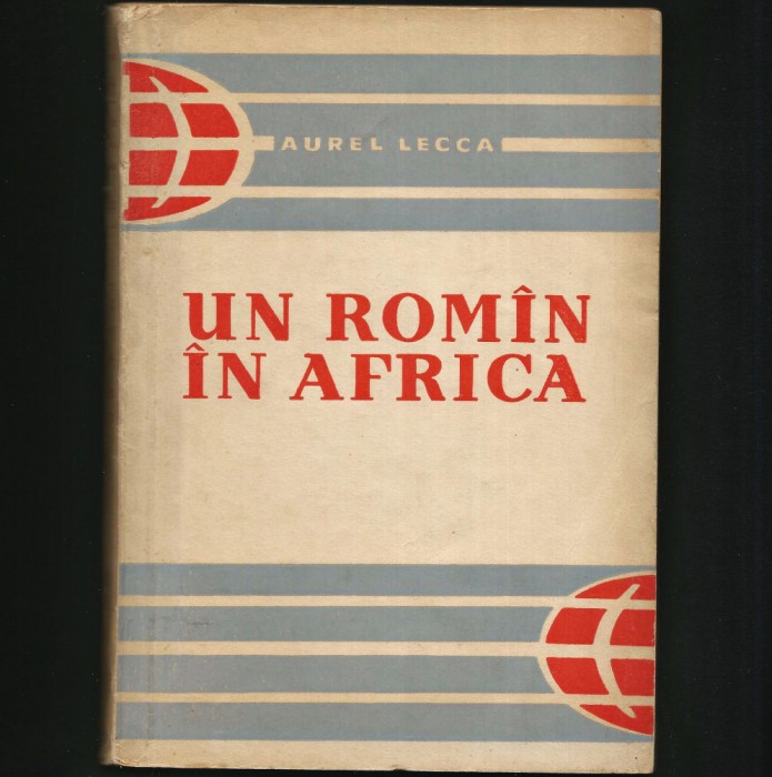 UN ROM&Acirc;N / ROM&Icirc;N &Icirc;N AFRICA - AUREL LECCA