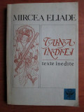Mircea Eliade - Taina Indiei. Texte inedite