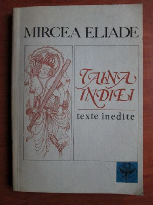 Mircea Eliade - Taina Indiei. Texte inedite foto