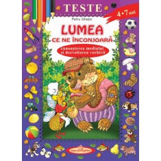 Teste. Lumea ce ne inconjoara. Cunoasterea mediului si dezvoltarea vorbirii &ndash; Petru Ghetoi