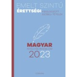 Emelt szintű &eacute;retts&eacute;gi - magyar nyelv &eacute;s irodalom - 2023
