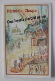 CUM INSEALA DIAVOLUL PE OM de PARINTELE CLEOPA , ANII &#039;90