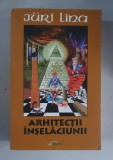 Juri Lina - Arhitectii inselaciunii