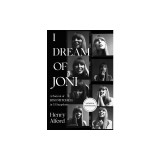 I Dream of Joni: A Portrait of Joni Mitchell in 53 Snapshots