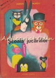 Scoala Jucariilor - Adrian Muntiu, Mihai Sanzianu (ilustratii) - Editura Junimea, 1972 - Carte Copii, Basme Ilustrate